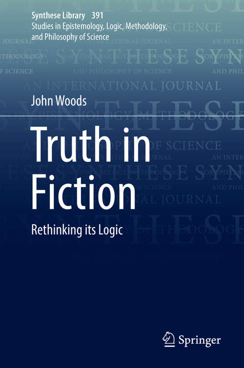 Book cover of Truth in Fiction: Rethinking its Logic (1st ed. 2018) (Synthese Library #391)