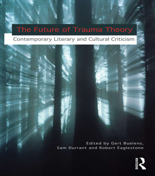 Book cover of The Future of Trauma Theory: Contemporary Literary and Cultural Criticism