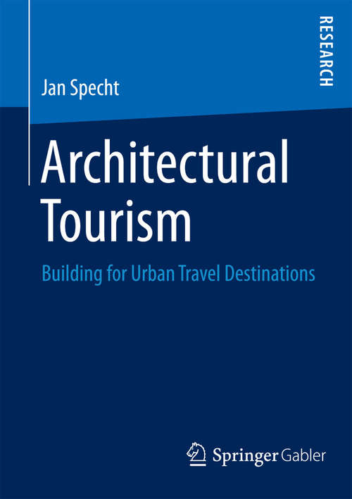 Book cover of Architectural Tourism: Building for Urban Travel Destinations (2014)