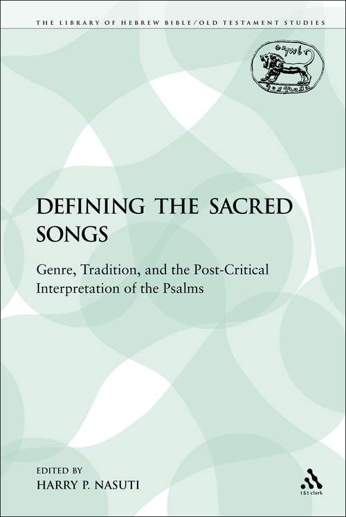 Book cover of Defining the Sacred Songs: Genre, Tradition, and the Post-Critical Interpretation of the Psalms (The Library of Hebrew Bible/Old Testament Studies)