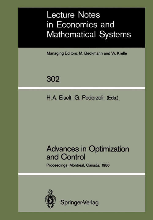 Book cover of Advances in Optimization and Control: Proceedings of the Conference “Optimization Days 86” Held at Montreal, Canada, April 30 – May 2, 1986 (1988) (Lecture Notes in Economics and Mathematical Systems #302)