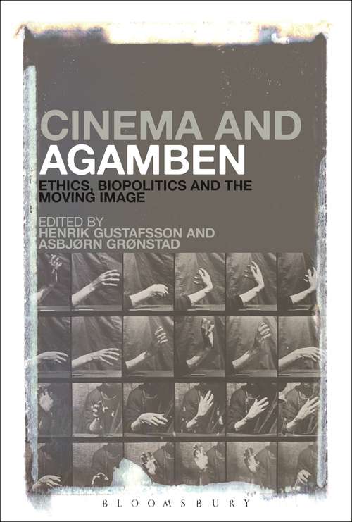 Book cover of Cinema and Agamben: Ethics, Biopolitics and the Moving Image