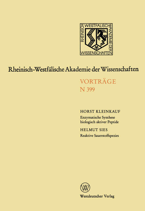 Book cover of Enzymatische Synthese biologisch aktiver Antibiotikapeptide und immunologisch suppressiver Cyclosporinderivate. Reaktive Sauerstoffspezies: Prooxidantien und Antioxidantien in Biologie und Medizin: 380. Sitzung am 9. Januar 1992 in Düsseldorf (1993) (Rheinisch-Westfälische Akademie der Wissenschaften #399)