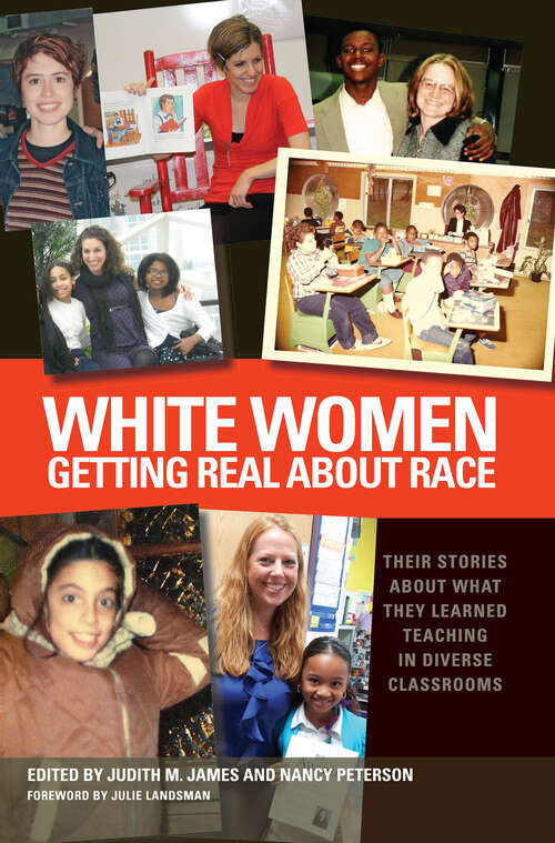 Book cover of White Women Getting Real About Race: Their Stories About What They Learned Teaching in Diverse Classrooms