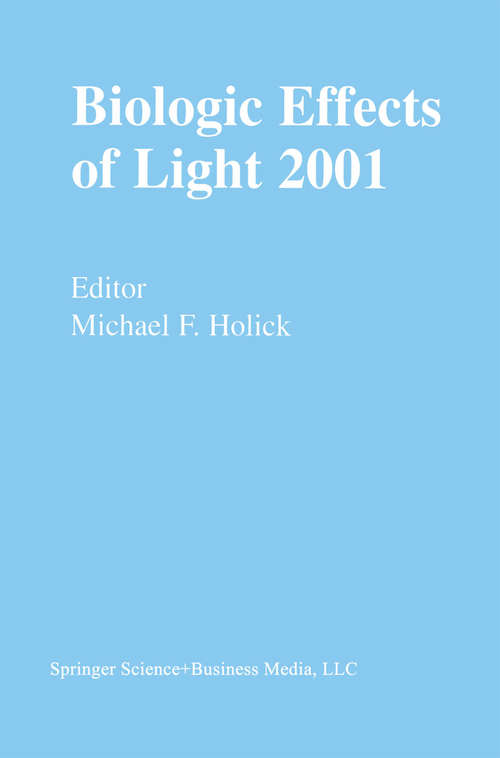 Book cover of Biologic Effects of Light 2001: Proceedings of a Symposium Boston, Massachusetts June 16–18, 2001 (2002)