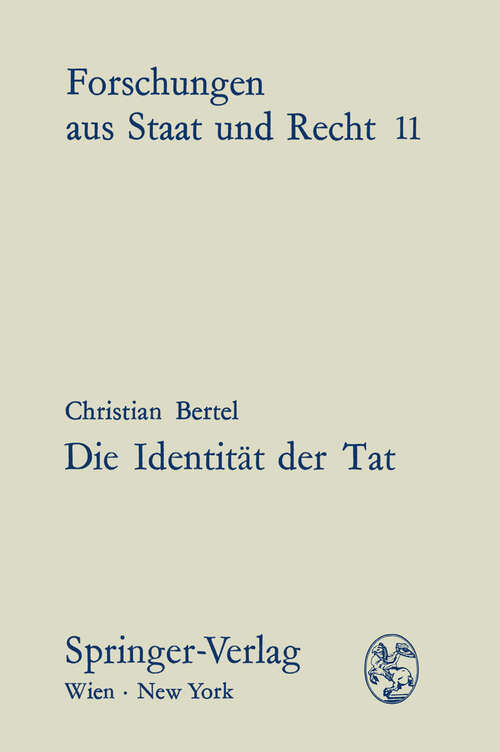 Book cover of Die Identität der Tat: Der Umfang von Prozeßgegenstand und Sperrwirkung im Strafverfahren (1970) (Forschungen aus Staat und Recht #11)