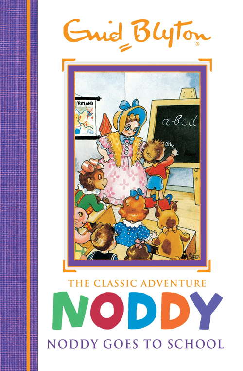 Book cover of Noddy Goes to School: Book 6 (Noddy Classic Storybooks #6)