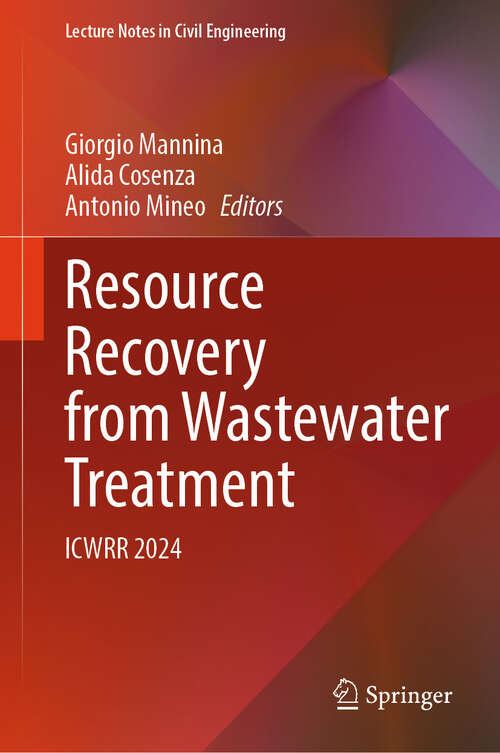 Book cover of Resource Recovery from Wastewater Treatment: ICWRR 2024 (2024) (Lecture Notes in Civil Engineering #524)