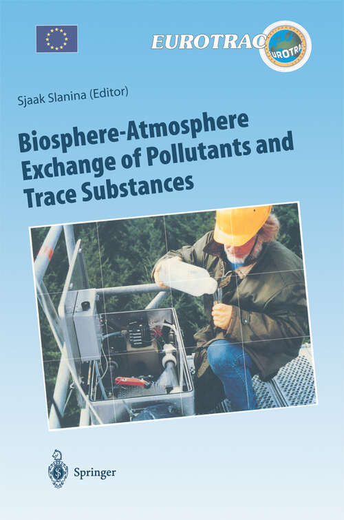 Book cover of Biosphere-Atmosphere Exchange of Pollutants and Trace Substances: Experimental and Theoretical Studies of Biogenic Emissions and of Pollutant Deposition (1997) (Transport and Chemical Transformation of Pollutants in the Troposphere #4)