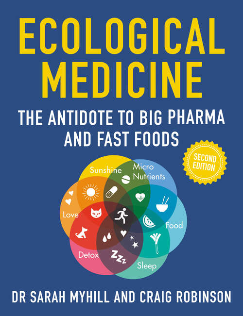 Book cover of Ecological Medicine 2ND Edition: The antidote to Big Pharma and Fast Foods