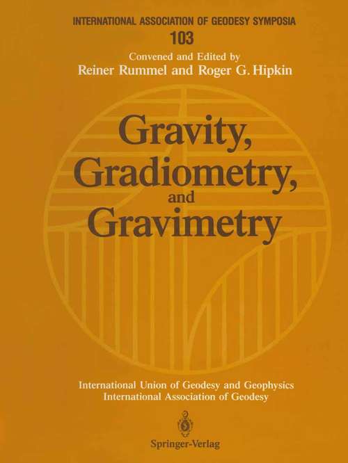 Book cover of Gravity, Gradiometry, and Gravimetry: Symposium No. 103 Edinburgh, Scotland, August 8–10, 1989 (1990) (International Association of Geodesy Symposia #103)