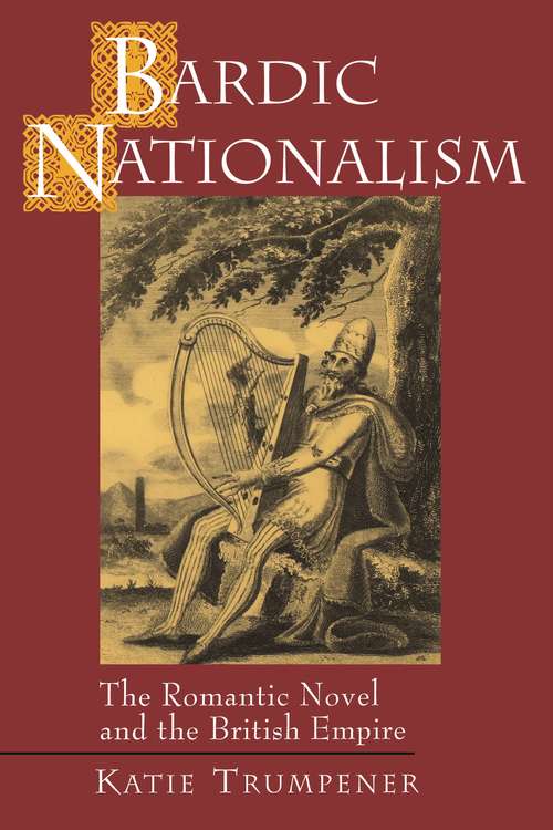 Book cover of Bardic Nationalism: The Romantic Novel and the British Empire (Literature in History #2)