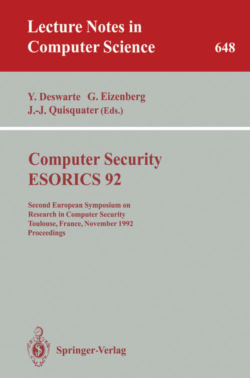 Book cover of Computer Security - ESORICS 92: Second European Symposium on Research in Computer Security, Toulouse, France, November 23-25, 1992. Proceedings (1992) (Lecture Notes in Computer Science #648)