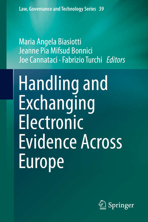 Book cover of Handling and Exchanging Electronic Evidence Across Europe (Law, Governance and Technology Series #39)