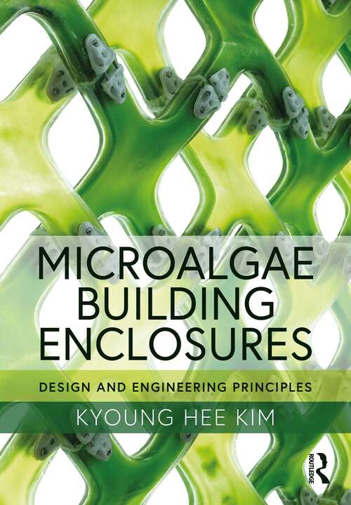 Book cover of Microalgae Building Enclosures: Design and Engineering Principles