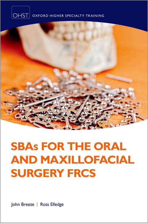 Book cover of SBAs for the Oral and Maxillofacial Surgery FRCS (Oxford Higher Specialty Training)