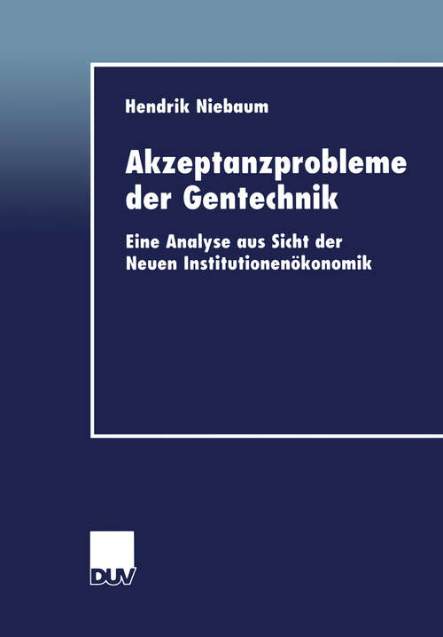 Book cover of Akzeptanzprobleme der Gentechnik: Eine Analyse aus Sicht der Neuen Institutionenökonomik (2000)