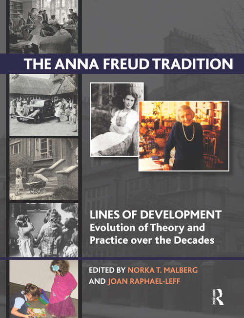 Book cover of The Anna Freud Tradition: Lines of Development - Evolution of Theory and Practice over the Decades