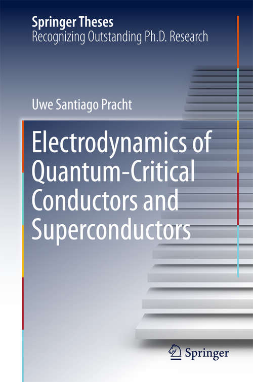 Book cover of Electrodynamics of Quantum-Critical Conductors and Superconductors (Springer Theses)