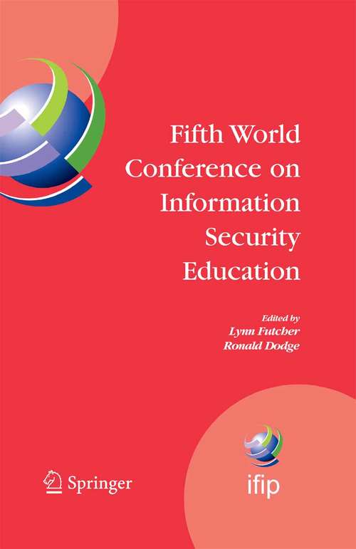 Book cover of Fifth World Conference on Information Security Education: Proceedings of the IFIP TC 11 WG 11.8, WISE 5, 19 to 21 June 2007, United States Military Academy, West Point, NY, USA (2007) (IFIP Advances in Information and Communication Technology #237)