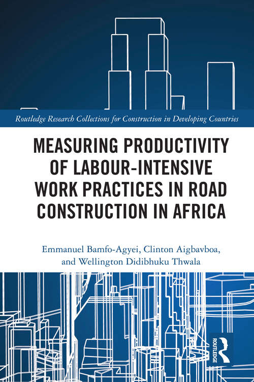 Book cover of Measuring Productivity of Labour-Intensive Work Practices in Road Construction in Africa (Routledge Research Collections for Construction in Developing Countries)