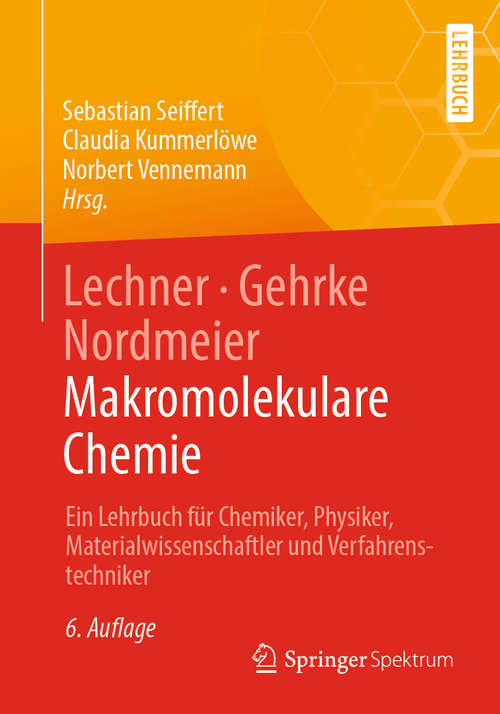 Book cover of Lechner, Gehrke, Nordmeier - Makromolekulare Chemie: Ein Lehrbuch für Chemiker, Physiker, Materialwissenschaftler und Verfahrenstechniker (6. Aufl. 2020)