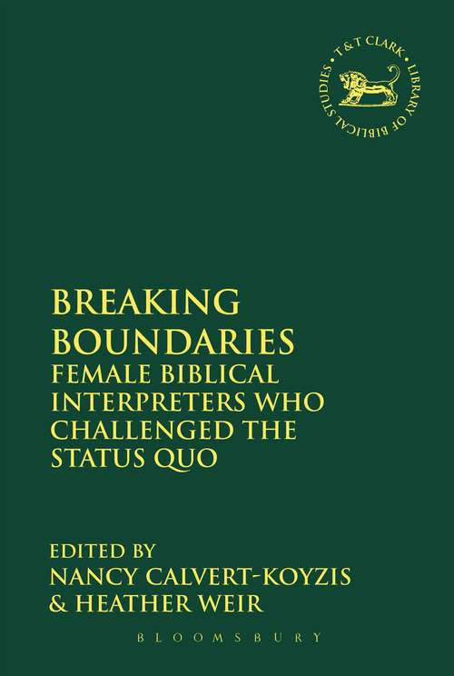 Book cover of Breaking Boundaries: Female Biblical Interpreters Who Challenged the Status Quo (The Library of Hebrew Bible/Old Testament Studies)