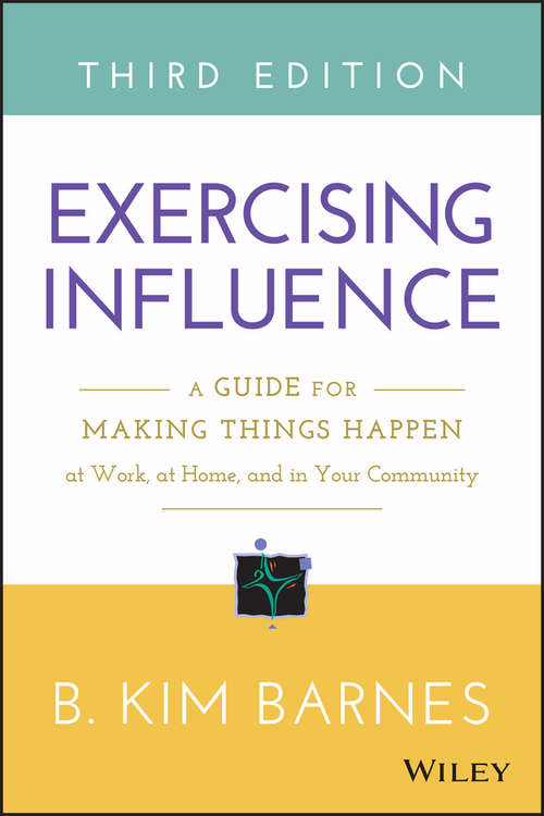 Book cover of Exercising Influence: A Guide for Making Things Happen at Work, at Home, and in Your Community (3) (Pfeiffer Essential Resources For Training And Hr Professionals Ser.)