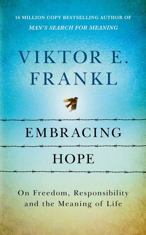 Book cover of Embracing Hope: On Freedom, Responsibility & the Meaning of Life