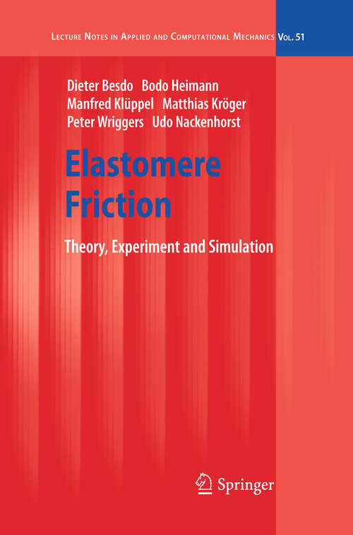 Book cover of Elastomere Friction: Theory, Experiment and Simulation (2011) (Lecture Notes in Applied and Computational Mechanics #51)