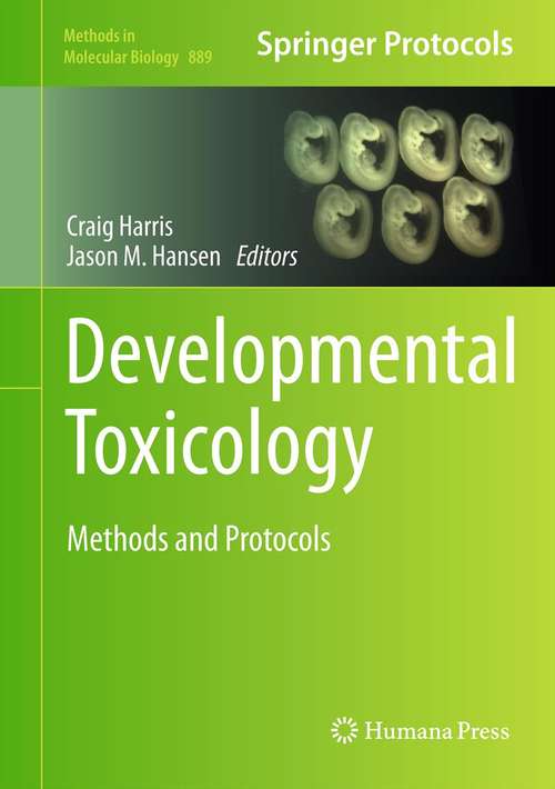 Book cover of Developmental Toxicology: Methods and Protocols (2012) (Methods in Molecular Biology #889)