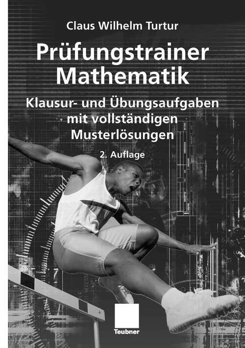 Book cover of Prüfungstrainer Mathematik: Klausur- und Übungsaufgaben mit vollständigen Musterlösungen (2.Aufl. 2008)