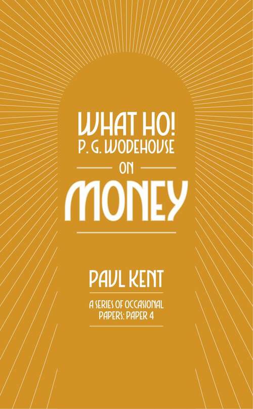 Book cover of What Ho! P. G. Wodehouse on Money (What Ho! P. G. Wodehouse)