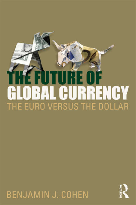 Book cover of The Future of Global Currency: The Euro Versus the Dollar