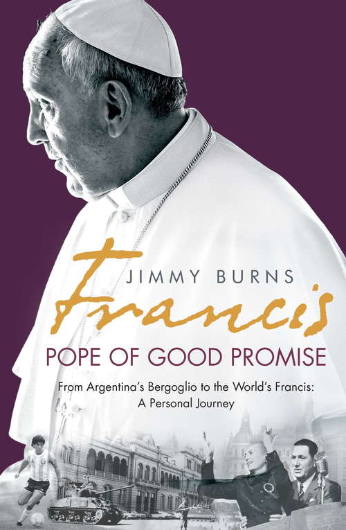 Book cover of Francis: From Argentina’s Bergoglio to the World’s Francis