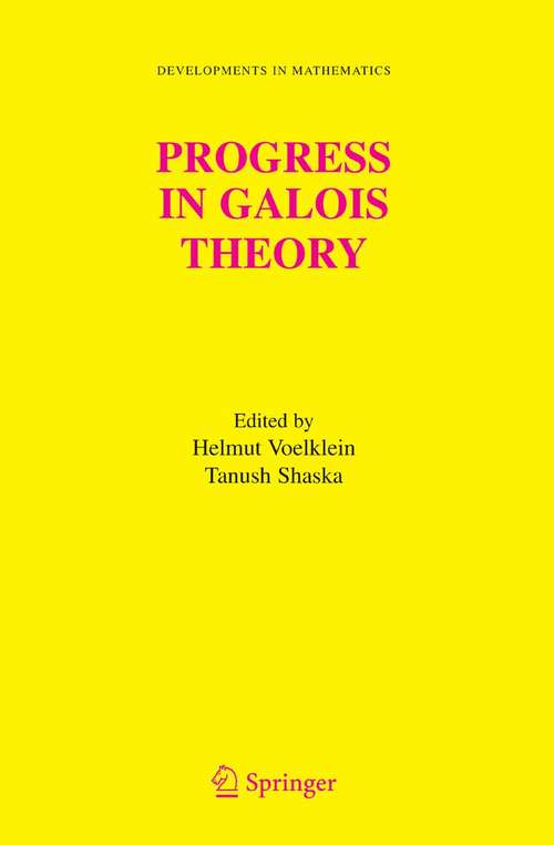 Book cover of Progress in Galois Theory: Proceedings of John Thompson's 70th Birthday Conference (2005) (Developments in Mathematics #12)