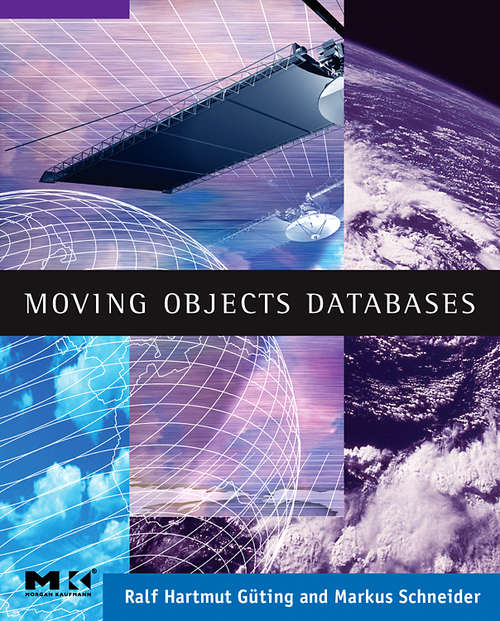 Book cover of Moving Objects Databases (The Morgan Kaufmann Series in Data Management Systems)