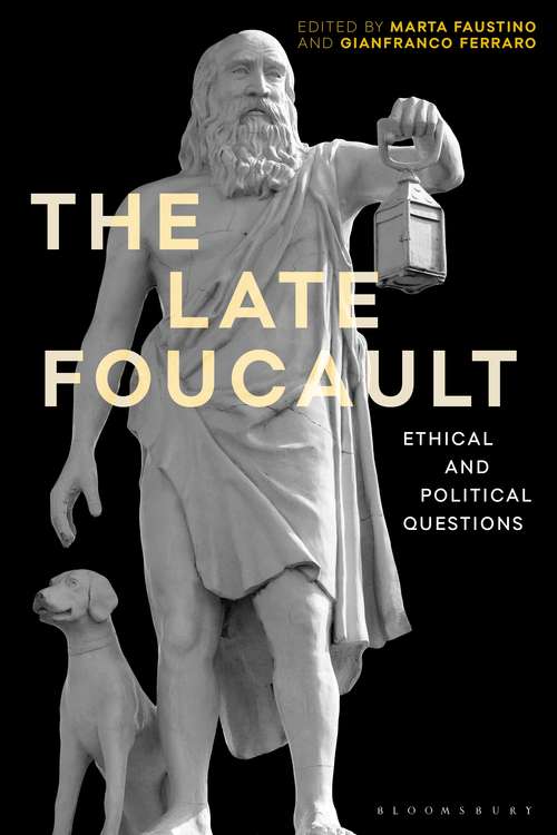 Book cover of The Late Foucault: Ethical and Political Questions (Re-inventing Philosophy as a Way of Life)