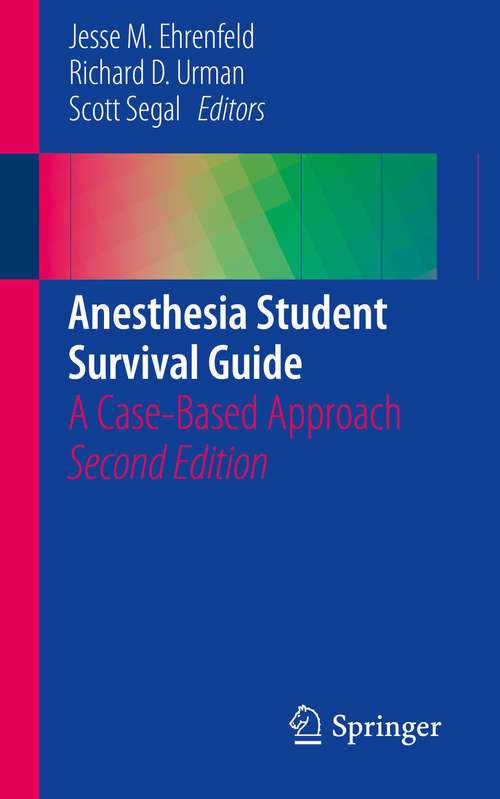 Book cover of Anesthesia Student Survival Guide: A Case-Based Approach (2nd ed. 2016) (Lecture Notes In Biomathematics: Vol. 30)