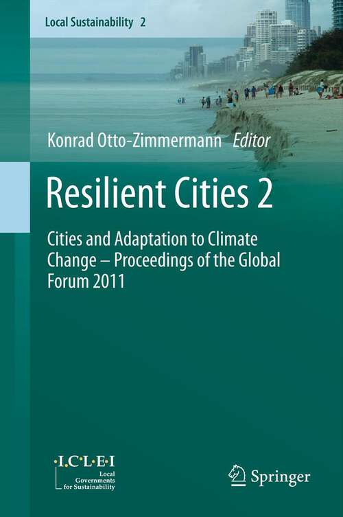 Book cover of Resilient Cities 2: Cities and Adaptation to Climate Change – Proceedings of the Global Forum 2011 (2012) (Local Sustainability #2)