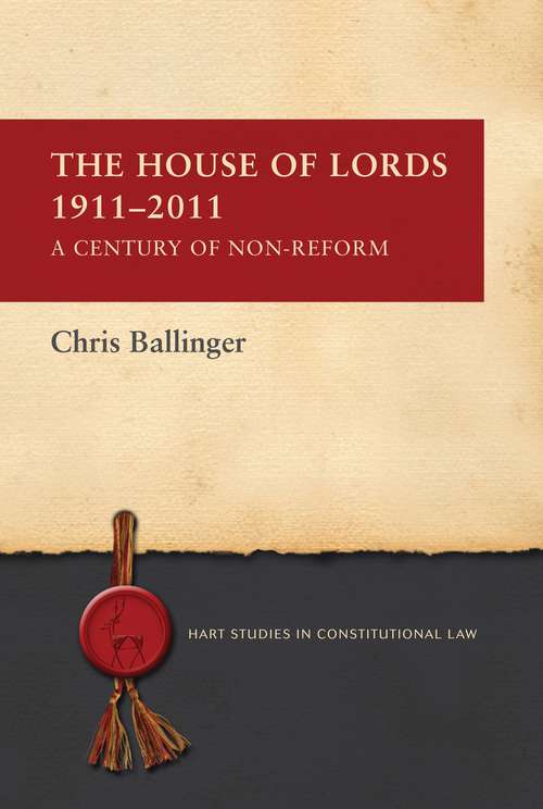 Book cover of The House of Lords 1911-2011: A Century of Non-Reform (Hart Studies in Constitutional Law)