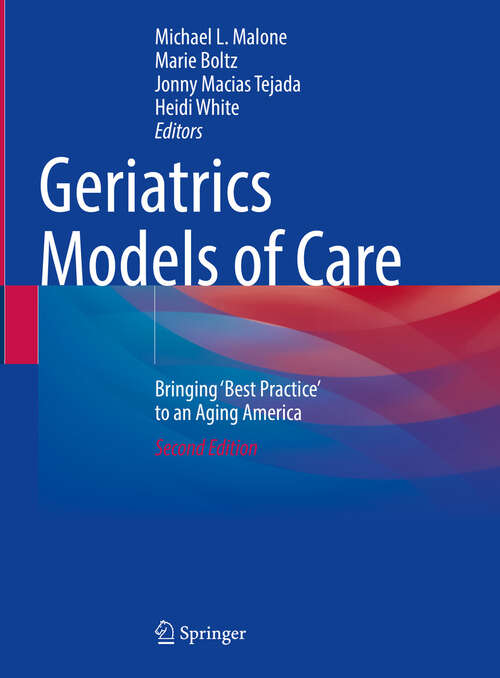 Book cover of Geriatrics Models of Care: Bringing 'Best Practice' to an Aging America (2nd ed. 2024)