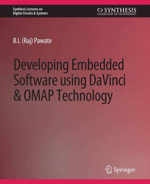 Book cover of Developing Embedded Software using DaVinci and OMAP Technology (Synthesis Lectures on Digital Circuits & Systems)