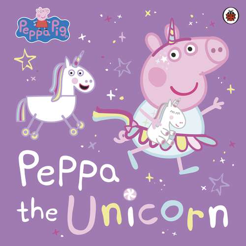 Book cover of Peppa Pig: Peppa the Unicorn (Peppa Pig)
