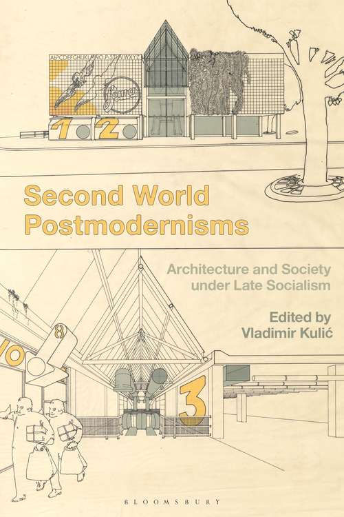 Book cover of Second World Postmodernisms: Architecture and Society under Late Socialism