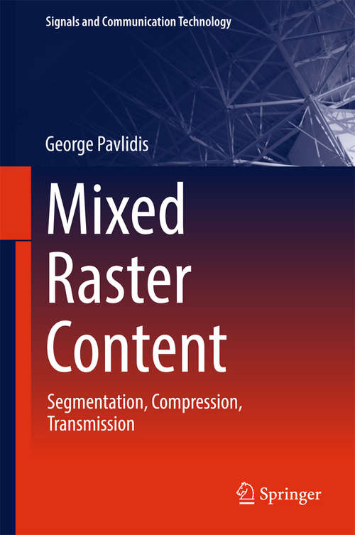 Book cover of Mixed Raster Content: Segmentation, Compression, Transmission (Signals and Communication Technology)