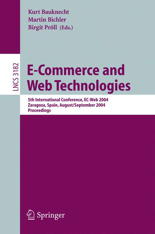Book cover of E-Commerce and Web Technologies: 5th International Conference, EC-Web 2004, Zaragoza, Spain, August 31-September 3, 2004, Proceedings (2004) (Lecture Notes in Computer Science #3182)