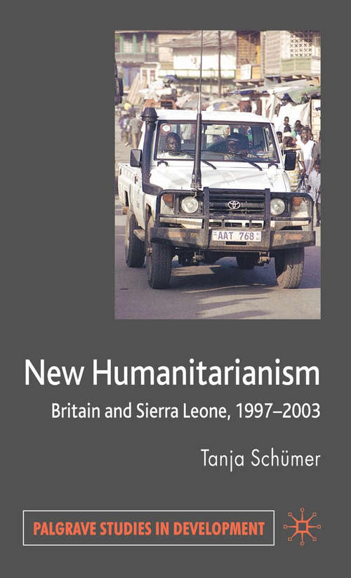 Book cover of New Humanitarianism: Britain and Sierra Leone, 1997-2003 (2008) (Palgrave Studies in Development)