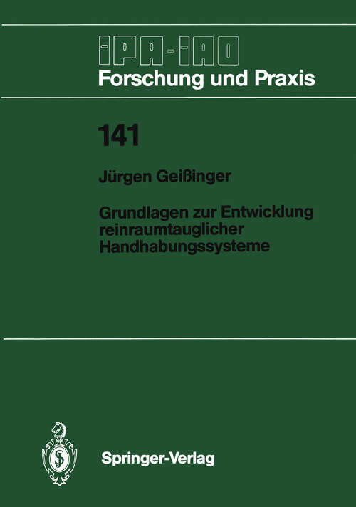 Book cover of Grundlagen zur Entwicklung reinraumtauglicher Handhabungssysteme (1989) (IPA-IAO - Forschung und Praxis #141)