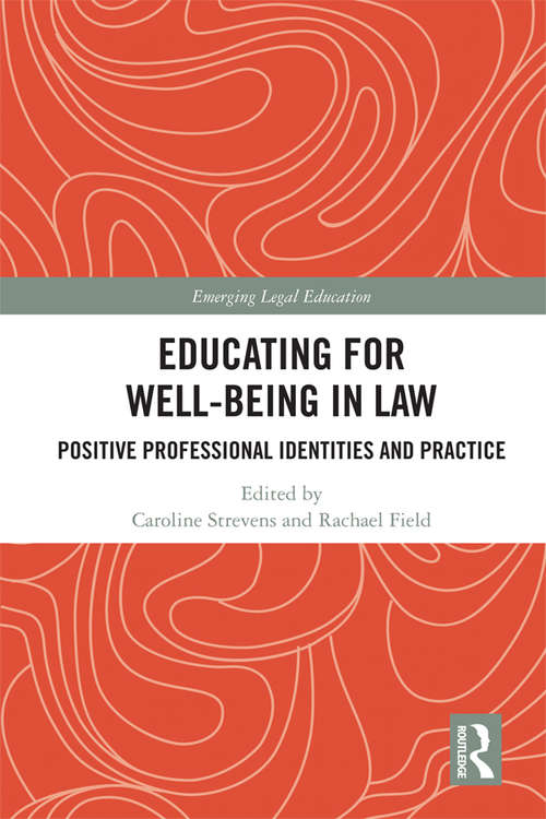 Book cover of Educating for Well-Being in Law: Positive Professional Identities and Practice (Emerging Legal Education)